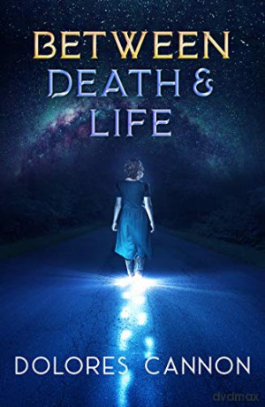 Between Death and Life: Conversations with a Spirit - Dolores Cannon [KSIĄŻKA]