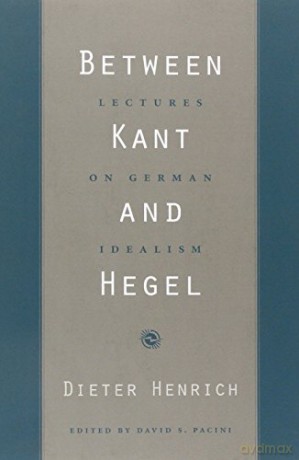 Between Kant and Hegel: Lectures on German Idealism - Henrich [KSIĄŻKA]
