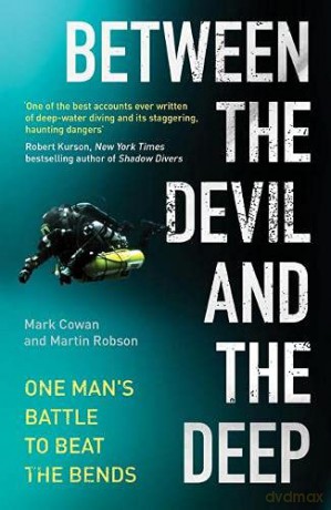 Between the Devil and the Deep: One Man's Battle to Beat the Bends - Mark Cowan [KSIĄŻKA]