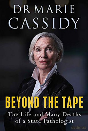 Beyond the Tape: The Life and Many Deaths of a State Pathologist - Marie Cassidy [KSIĄŻKA]