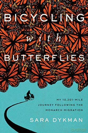 Bicycling with Butterflies: My 10,201-Mile Journey Following the Monarch Migration - Sara [KSIĄŻKA]