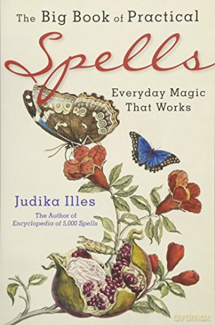 Big Book Of Practical Spells: Everyday Magic That Works - Judika Illes [KSIĄŻKA]