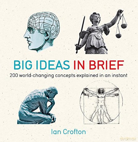 Big Ideas in Brief: 200 World-Changing Concepts Explained In An Instant IN MINUTES - Ian Crofton [KSIĄŻKA]