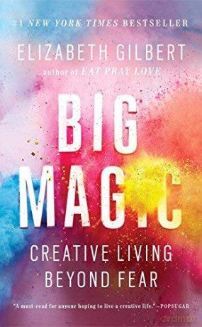 Big Magic: Creative Living Beyond Fear - Elizabeth Gilbert [KSIĄŻKA]