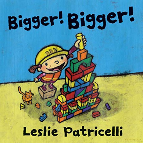 Bigger! Bigger!: 1 - Leslie Patricelli [KSIĄŻKA]