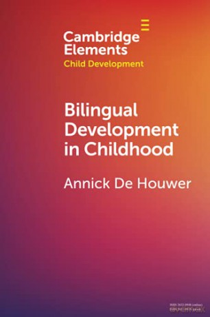 Bilingual Development in Childhood Elements in Child Development - Annick De Houwer [KSIĄŻKA]