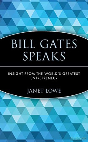 Bills Gates Speaks: Insight from the World's Greatest Entrepreneur - Janet Lowe [KSIĄŻKA]