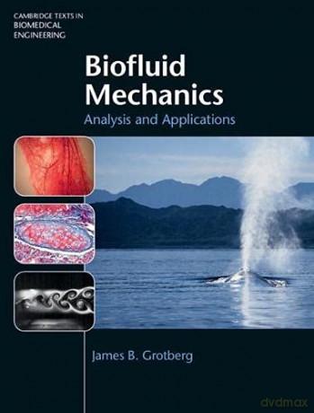Biofluid Mechanics: Analysis and Applications Cambridge Texts in Biomedical Engineering - James B. Grotberg [KSIĄŻKA]