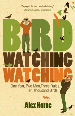 Birdwatchingwatching: One Year, Two Men, Three Rules, Ten Thousand Birds - Alex Horne [KSIĄŻKA]