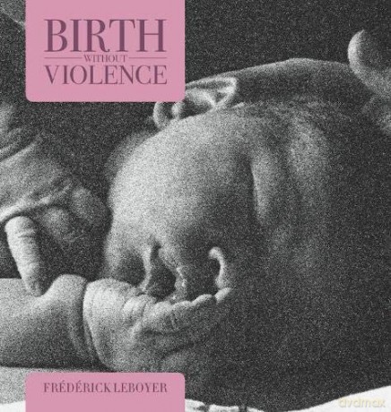 Birth without Violence - Frederick Leboyer [KSIĄŻKA]