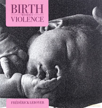 Birth without Violence - Frederick Leboyer [KSIĄŻKA]