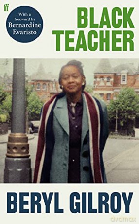 Black Teacher: 'A Hugely Important Memoir' Bernardine Evaristo - Beryl Gilroy [KSIĄŻKA]