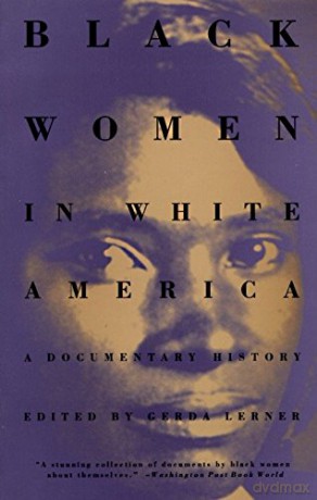 Black Women in White America: A Documentary History - Gerda Lerner [KSIĄŻKA]