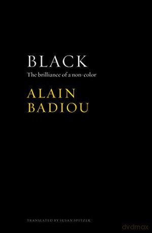 Black: The Brilliance of a Non-Color - Alain Badiou [KSIĄŻKA]