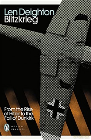 Blitzkrieg: From the Rise of Hitler to the Fall of Dunkirk Penguin Modern Classics - Len Deighton [KSIĄŻKA]