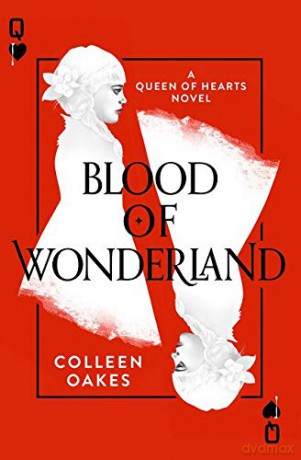 Blood of Wonderland: Book 2 Queen of Hearts - Colleen Oakes [KSIĄŻKA]