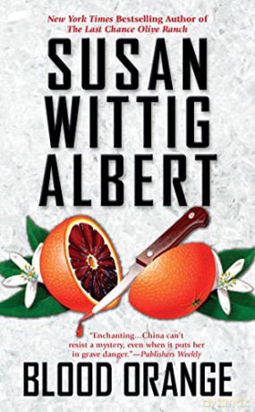Blood OrangeA China Bayles Mystery: 24 - Susan Wittig Albert [KSIĄŻKA]