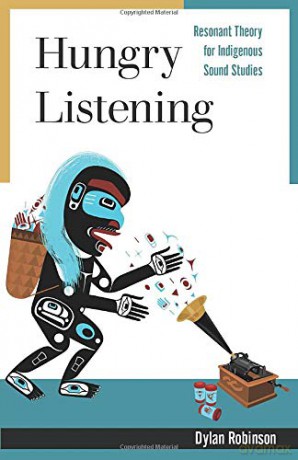 Hungry Listening: Resonant Theory For Indigenous Sound Studies (Indigenous Americas) - Dylan Robinson [KSIĄŻKA]