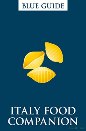 Blue Guide Italy Food Companion: Phrasebook and Miscellany: 0 Travel - Ellen Grady [KSIĄŻKA]