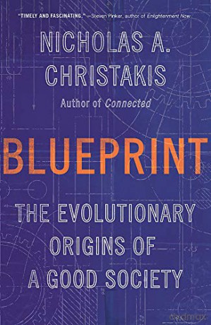Blueprint: The Evolutionary Origins of a Good Society - Nicholas A. Christakis MD PhD [KSIĄŻKA]
