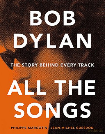 Bob Dylan All the Songs: The Story Behind Every Track - Philippe Margotin [KSIĄŻKA]