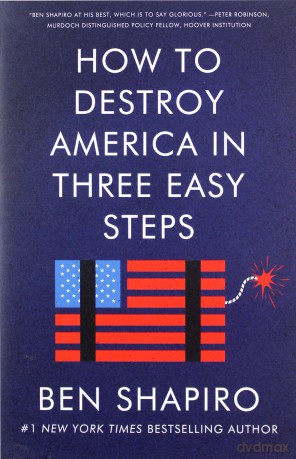 How To Destroy America In Three Easy Steps - Ben Shapiro [KSIĄŻKA]