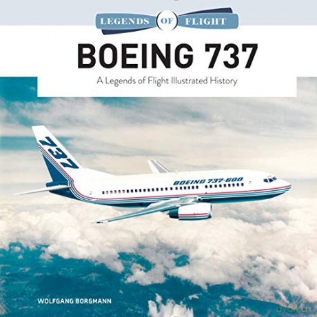 Boeing 737: A Legends of Flight Illustrated History: 1 - Wolfgang Borgmann [KSIĄŻKA]