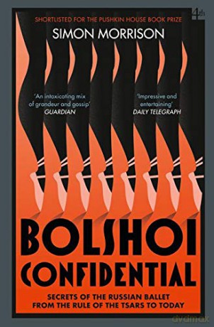 Bolshoi Confidential: Secrets of the Russian Ballet from the Rule of the Tsars to Today - Simon Morrison [KSIĄŻKA]