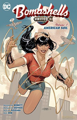 Bombshells United Vol. 1 American Soil DC Comics Bombshells - Marguerite Bennett [KOMIKS]