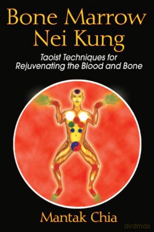 Bone Marrow Nei Kung: Taoist Techniques For Rejuvenating The Blood And Bone - Mantak Chia [KSIĄŻKA]