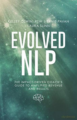 Evolved Nlp: The Impact-Driven Coach's Guide To Amplified Revenue And Results - Laura Slinn [KSIĄŻKA]