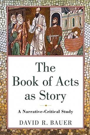 Book of Acts as Story: A Narrative-Critical Study - Bauer [KSIĄŻKA]