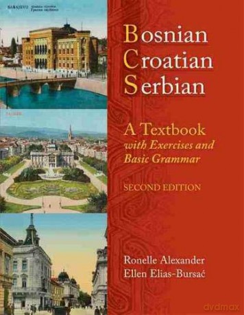 Bosnian, Croatian, Serbian, a Textbook: With Exercises and Basic Grammar - Ronelle Alexander [KSIĄŻKA]