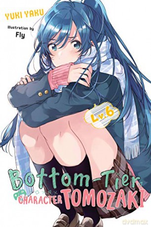 Bottom-Tier Character Tomozaki, Vol. 6 light novel - Yuki Yaku [KSIĄŻKA]