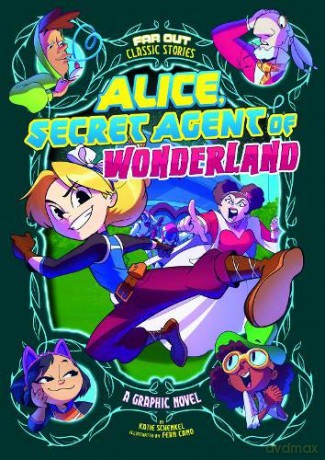 Far Out Classic Stories: Alice, Secret Agent In Wonderland: A Graphic Novel - Katie Schenkel [KSIĄŻKA]