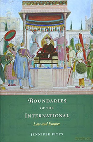 Boundaries of the International: Law and Empire - Jennifer Pitts [KSIĄŻKA]
