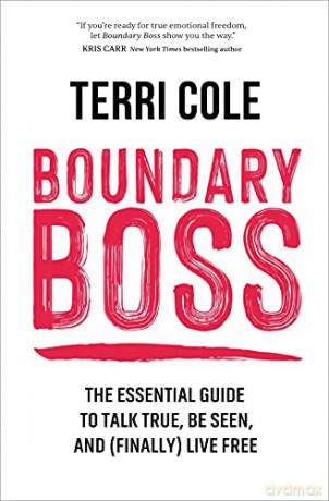 Boundary Boss: The Essential Guide to Talk True, Be Seen, and Finally Live Free - Cole [KSIĄŻKA]