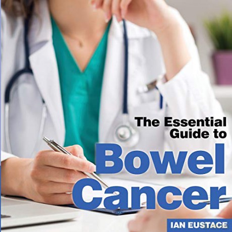 Bowel Cancer: The Essential Guide to Essential Guides - Ian Eustace [KSIĄŻKA]
