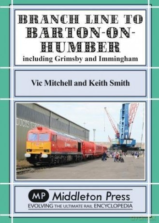 Branch Lines North Of Grimsby: including Immingham. - Vic Mitchell [KSIĄŻKA]