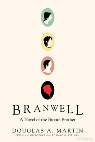 Branwell: A Novel of the Brontë Brother - Douglas A. Martin [KSIĄŻKA]