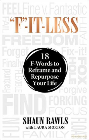 F-It-Less: 18 F-Words To Reframe And Repurpose Your Life - Shaun Rawls [KSIĄŻKA]