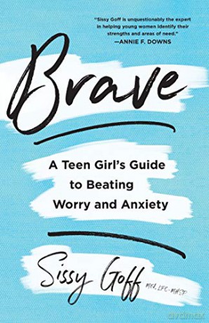 Brave: A Teen Girl's Guide to Beating Worry and Anxiety - Goff [KSIĄŻKA]