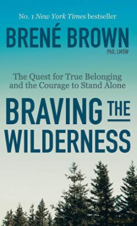 Braving the Wilderness: The Quest for True Belonging and the Courage to Stand Alone - Brené Brown [KSIĄŻKA]