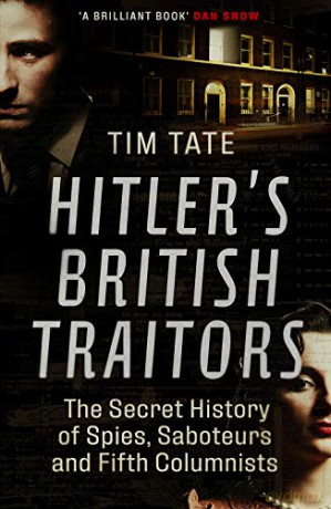 Hitler'S British Traitors: The Secret History Of Spies, Saboteurs And Fifth Columnists - Tim Tate [KSIĄŻKA]