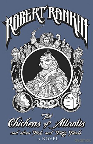 The Chickens Of Atlantis And Other Foul And Filthy Fiends (Japanese Devil Fish Girl 4) - Robert Rankin [KSIĄŻKA]