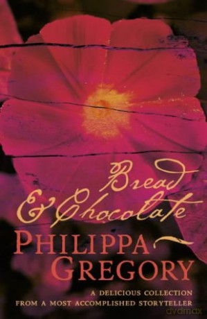 Bread and Chocolate - Philippa Gregory [KSIĄŻKA]