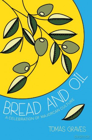 Bread and Oil: A Celebration of Majorcan Culture - Tomas Graves [KSIĄŻKA]