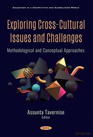 Exploring Cross-Cultural Issues And Challenges: Methodological And Conceptual Approaches (Education In A Competitive And Globalizing World) - Assunta Tavernise [KSIĄŻKA]
