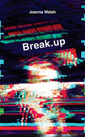 Break.up - Joanna Walsh [KSIĄŻKA]