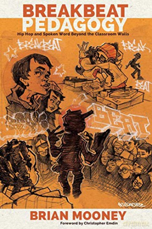 Breakbeat Pedagogy; Hip Hop and Spoken Word Beyond the Classroom Walls 512 Counterpoints: Studies in Criticality - Brian Mooney [KSIĄŻKA]